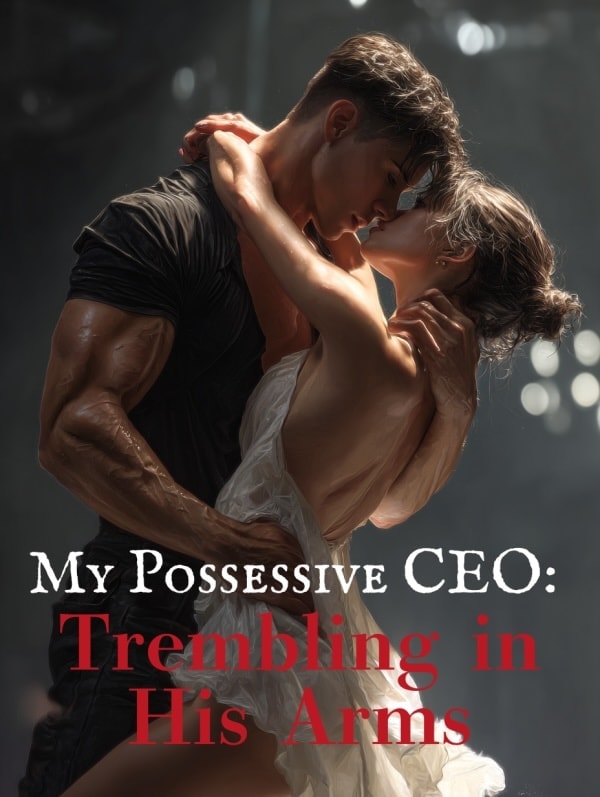 My Possessive CEO: Trembling in His Arms cover