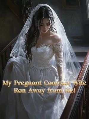 My Pregnant Contract Wife Ran Away from Me! cover