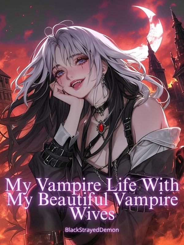 My Vampire Life With My Beautiful Vampire Wives cover