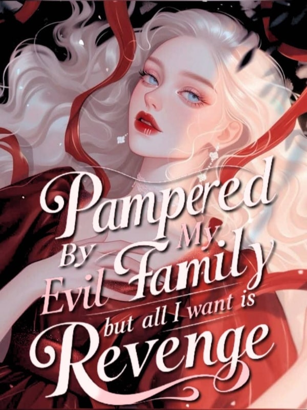 Pampered by my evil family but all I want is revenge! cover