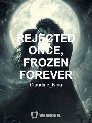 REJECTED ONCE, FROZEN FOREVER cover
