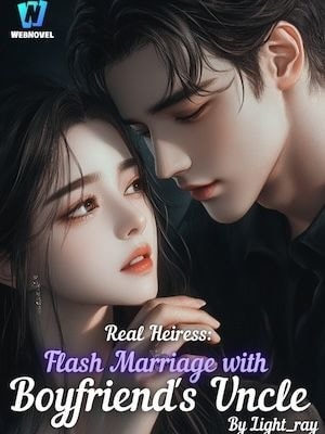 Real Heiress: Flash Marriage With Boyfriend's Uncle cover