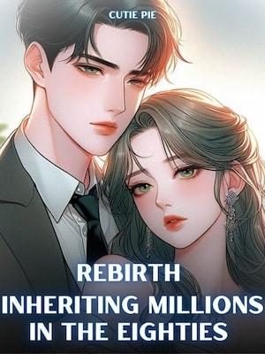 Rebirth: Inheriting Millions In The Eighties cover