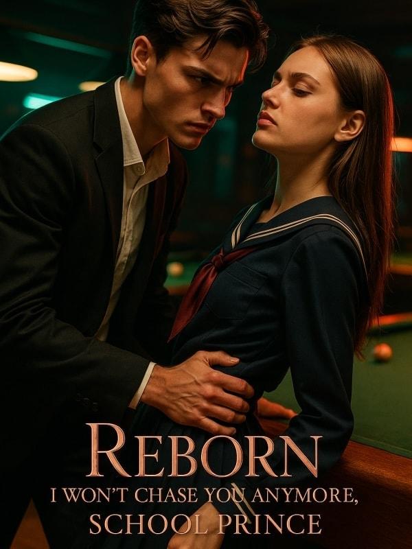 Reborn: I Won't Chase You Anymore, School Prince