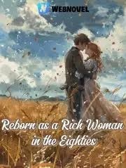 Reborn as a Rich Woman in the Eighties
