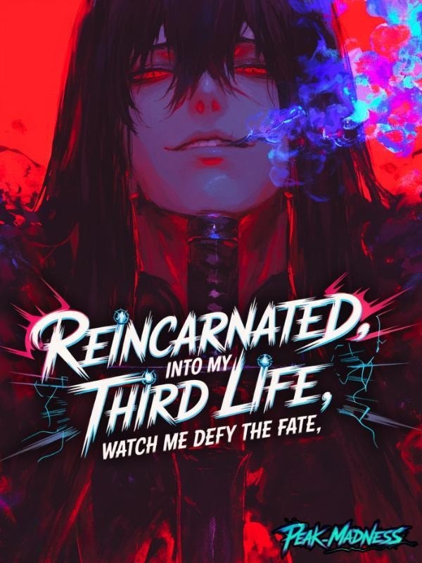 Reincarnated into my third life:watch me defy the fate