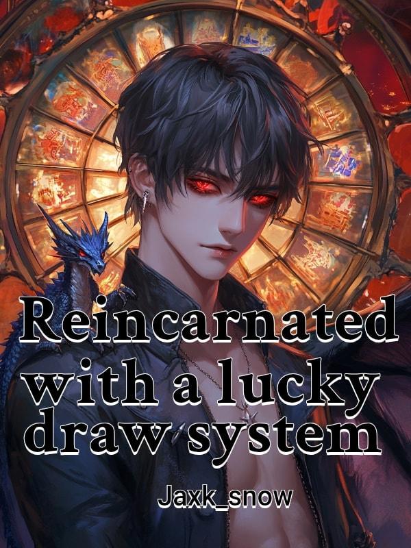 Reincarnated with a lucky draw system cover