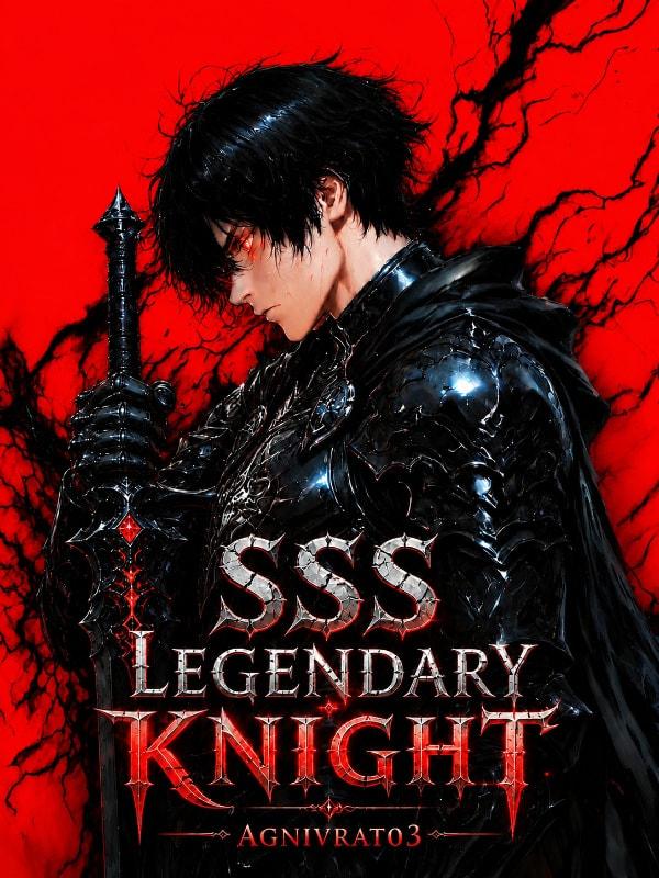 SSS Legendary Knight: I Will Surpass Them All