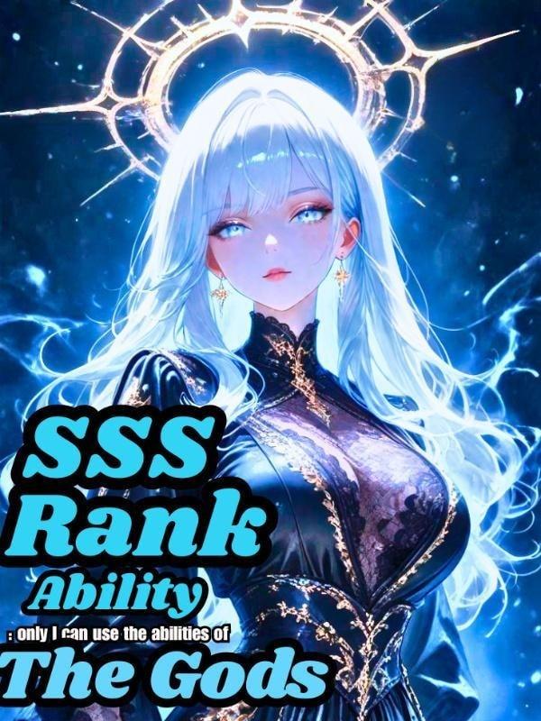 SSS Rank-Ability: Only I Can Use The Abilities of The Gods cover