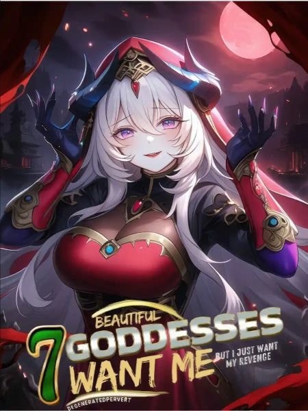 Seven Beautiful Goddesses Want Me, But I Just Want My Revenge cover