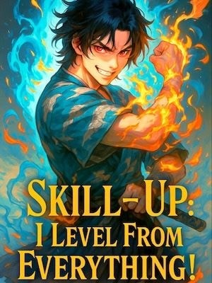 Skill-Up: I Level from Everything! cover