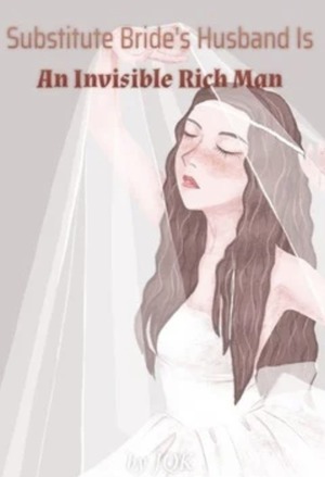 Substitute Bride’s Husband Is An Invisible Rich Man cover