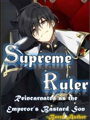 Supreme Ruler: Reincarnated as the Emperor's Bastard Son cover
