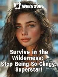 Survive in the Wilderness: Stop Being So Clingy, Superstar! cover