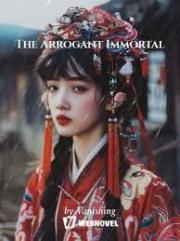 The Arrogant Immorta