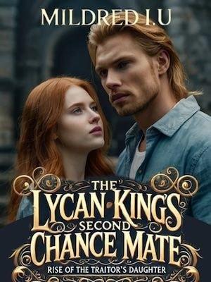 The Lycan King's Second Chance Mate: Rise of the Traitor's Daughter cover