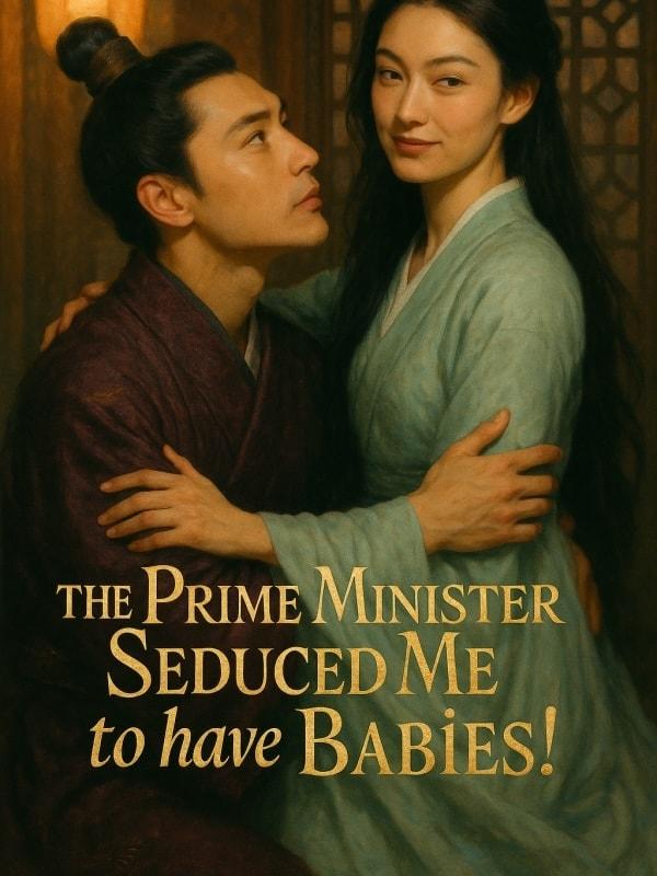 The Prime Minister Seduced Me to have Babies! cover