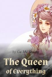 The Queen of Everyth