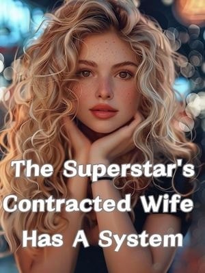 The Superstar's Contracted Wife Has A System cover