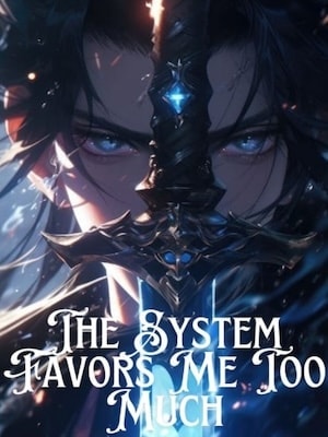 The System Favors Me Too Much cover