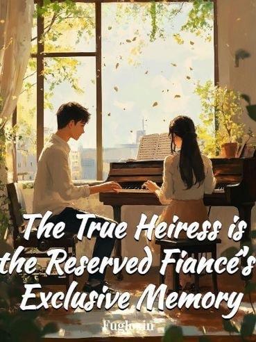 The True Heiress is the Reserved Fiancé's Exclusive Memory cover