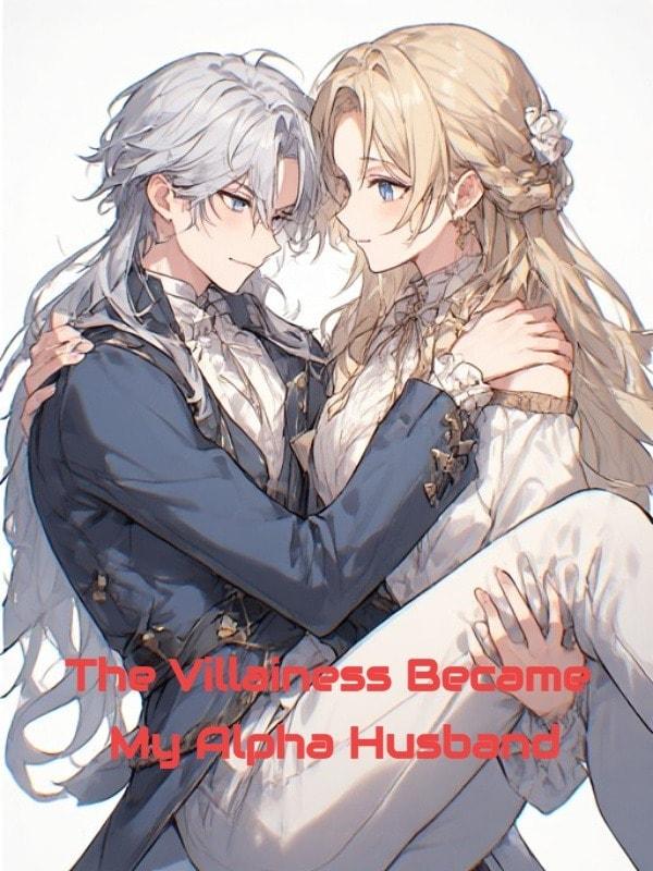 The Villainess Became My Alpha Husband cover