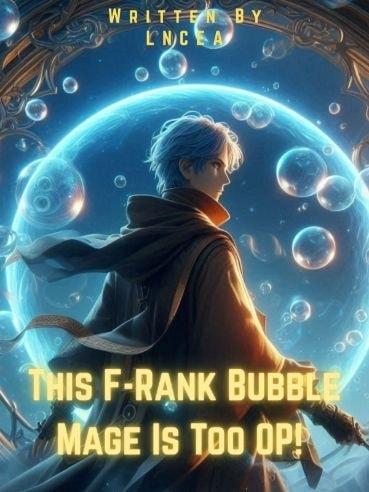 This F-Rank Bubble Mage Is Too OP! cover