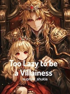 Too Lazy to be a Villainess cover