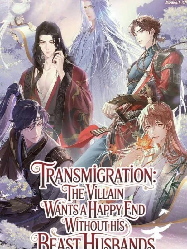 Transmigration:The Villain Wants A Happy End Without His BeastHusbands