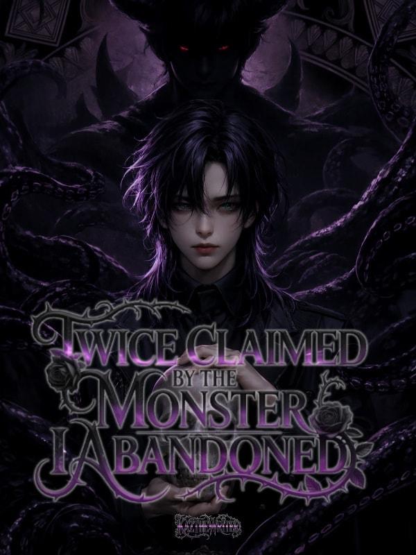 Twice Claimed By the Monster I Abandoned.