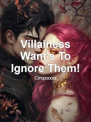 Villainess Want's To Ignore Them! cover