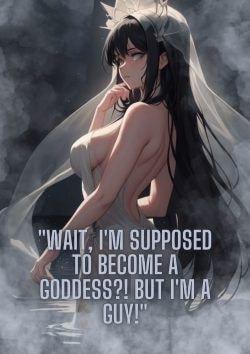“Wait, I’m Supposed to Become a Goddess?! But I’m a Guy!” cover