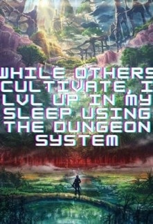 While Others Cultivate, I LVL UP In My Sleep Using The Dungeon System cover