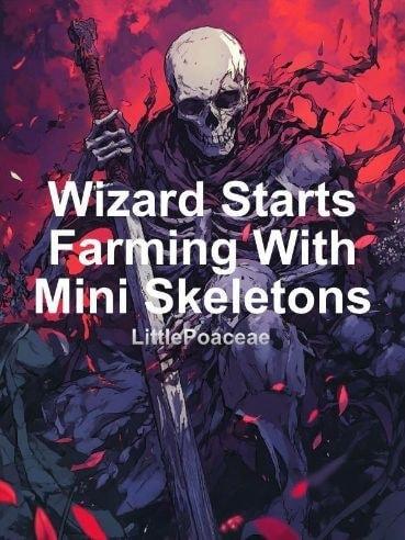 Wizard Starts Farming With Mini Skeletons cover