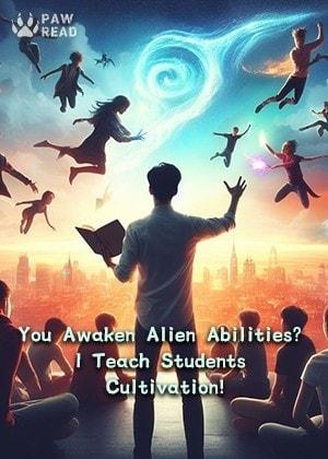 You Awaken Alien Abilities? I Teach Students Cultivation! cover