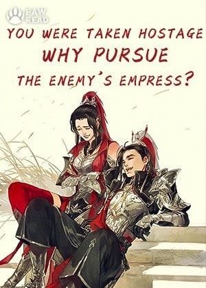 You were taken hostage, why pursue the Enemy's Empress? cover